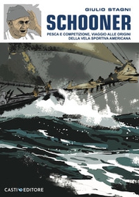 Schooner. Pesca e competizione, viaggio alle origini della vela sportiva americana - Librerie.coop