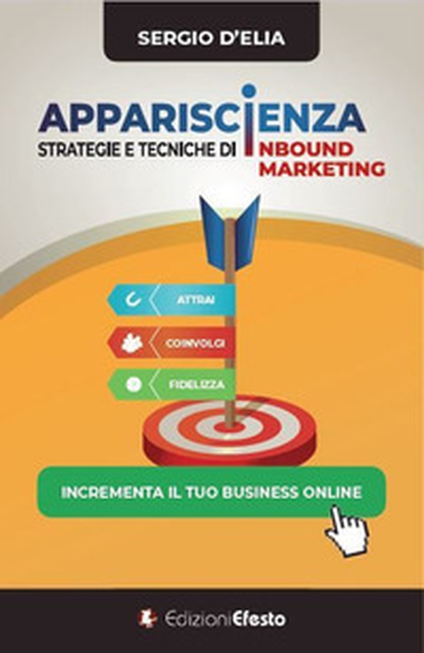 Apparisc(i)enza. Strategie e tecniche di inbound marketing - Librerie.coop Apparisc(i)enza. Strategie e tecniche di inbound marketing - Librerie.coop