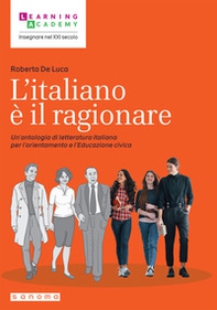 L'italiano è il ragionare. Un'antologia di letteratura italiana per l'orientamento e l'educazione civica - Librerie.coop