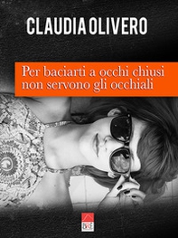 Per baciarti a occhi chiusi non servono gli occhiali - Librerie.coop