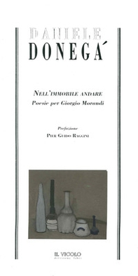 Nell'immobile andare. Poesie per Giorgio Morandi - Librerie.coop Nell'immobile andare. Poesie per Giorgio Morandi - Librerie.coop