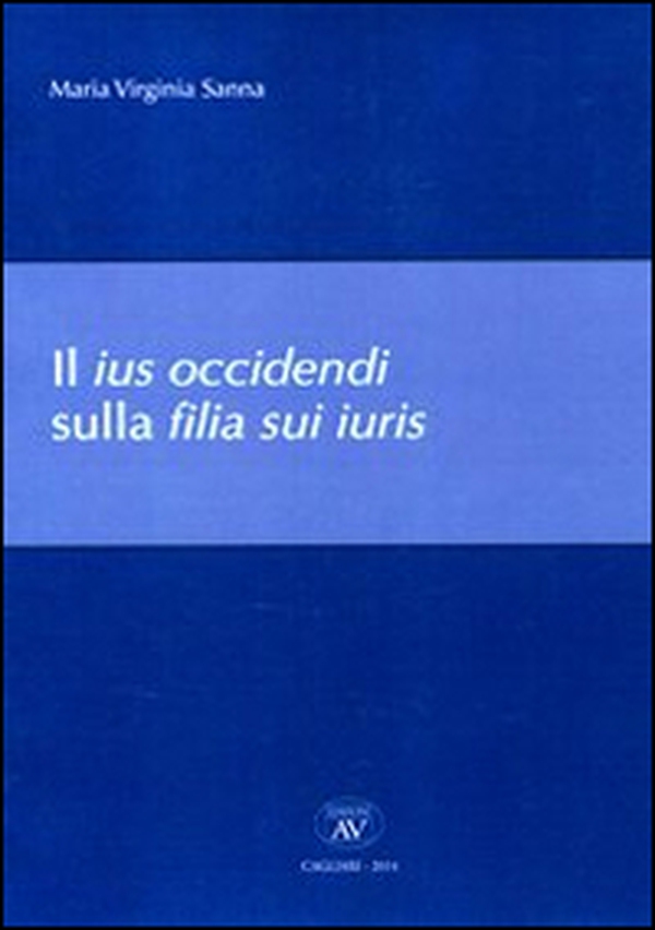 Il ius occidendi sulla filia sui iuris - Librerie.coop