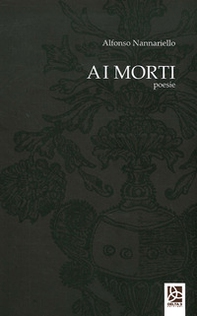 Ai morti. Poesie - Librerie.coop Ai morti. Poesie - Librerie.coop