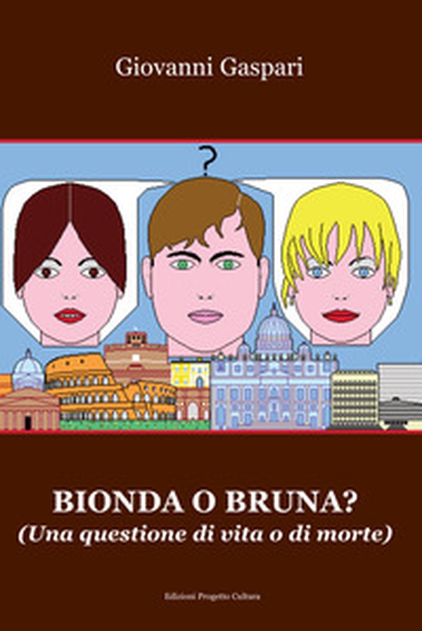 Bionda o bruna? Una questione di vita o di morte - Librerie.coop Bionda o bruna? Una questione di vita o di morte - Librerie.coop