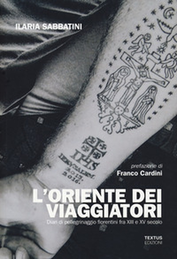 L'Oriente dei viaggiatori. Diari di pellegrinaggio fiorentini tra XIII e XV secolo - Librerie.coop L'Oriente dei viaggiatori. Diari di pellegrinaggio fiorentini tra XIII e XV secolo - Librerie.coop