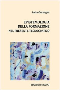 Epistemologia della formazione nel presente tecnocratico - Librerie.coop