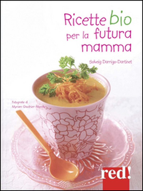 Ricette bio per la futura mamma - Librerie.coop Ricette bio per la futura mamma - Librerie.coop