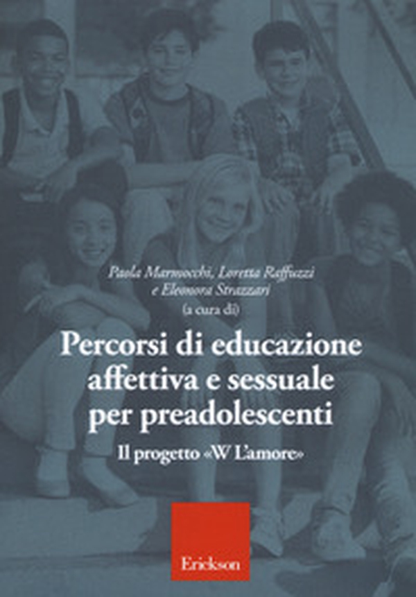 Percorsi di educazione affettiva e sessuale per preadolescenti. Il progetto «W L'Amore» - Librerie.coop Percorsi di educazione affettiva e sessuale per preadolescenti. Il progetto «W L'Amore» - Librerie.coop