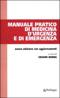Manuale pratico di medicina d'urgenza e di emergenza - Librerie.coop