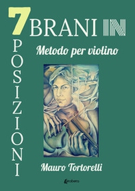7 brani in 7 posizioni. Metodo per violino - Librerie.coop