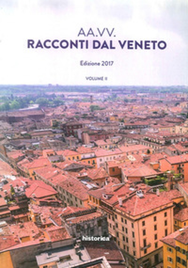 Racconti dal Veneto. Edizione 2017 - Librerie.coop Racconti dal Veneto. Edizione 2017 - Librerie.coop
