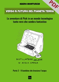 Verso il futuro del pianeta Terra. Parte 2 – Il bambino che bruciava l'acqua - Librerie.coop