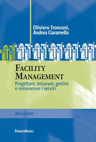 Facility Management. Progettare, misurare, gestire e remunerare i servizi - Librerie.coop Facility Management. Progettare, misurare, gestire e remunerare i servizi - Librerie.coop
