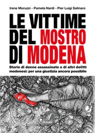 Le vittime del mostro di Modena. Storie di donne assassinate e di altri delitti modenesi: per una giustizia ancora possibile - Librerie.coop