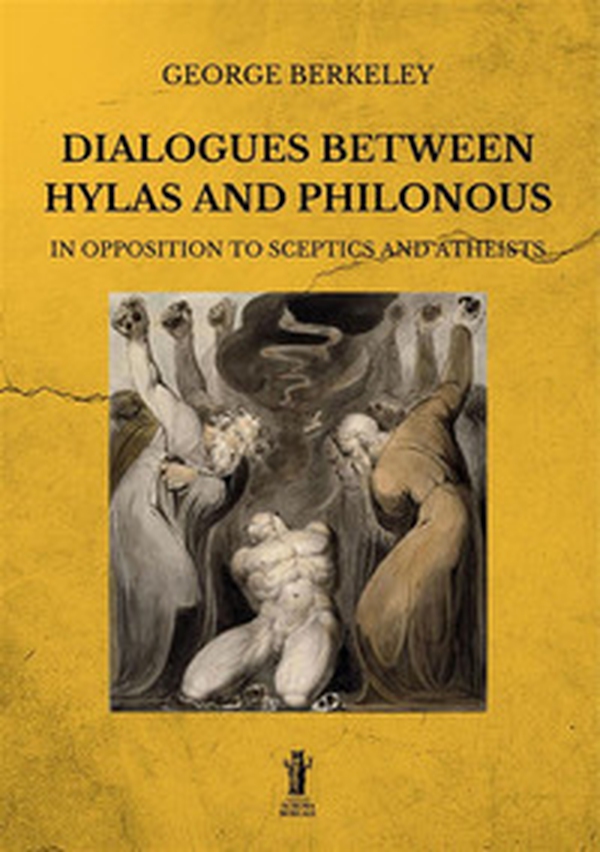 Dialogues between Hylas and Philonous in opposition to sceptics and atheists - Librerie.coop Dialogues between Hylas and Philonous in opposition to sceptics and atheists - Librerie.coop