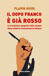 Il dopo Franco è già rosso. La transizione spagnola nella stampa della sinistra rivoluzionaria italiana - Librerie.coop