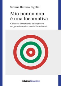 Mio nonno non è una locomotiva. Chiasso e la memoria della guerra tra grande storia e destini individuali - Librerie.coop
