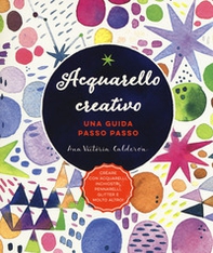 Acquarello creativo. Una guida passo passo - Librerie.coop