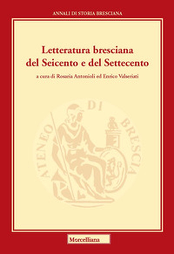 Letteratura bresciana del Seicento e del Settecento - Librerie.coop Letteratura bresciana del Seicento e del Settecento - Librerie.coop