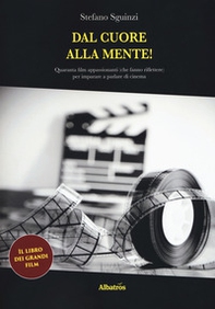 Dal cuore alla mente! Quaranta film appassionanti (che fanno riflettere) per imparare a parlare di cinema - Librerie.coop Dal cuore alla mente! Quaranta film appassionanti (che fanno riflettere) per imparare a parlare di cinema - Librerie.coop