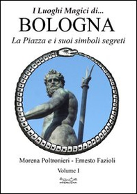 Luoghi magici di Bologna - Vol. 1 - Librerie.coop