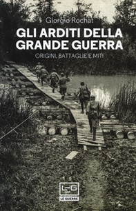 Gli arditi della grande guerra. Origini, battaglie e miti - Librerie.coop