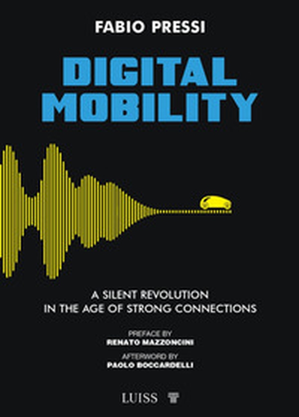 Digital Mobility. A silent revolution in the age of strong connections - Librerie.coop