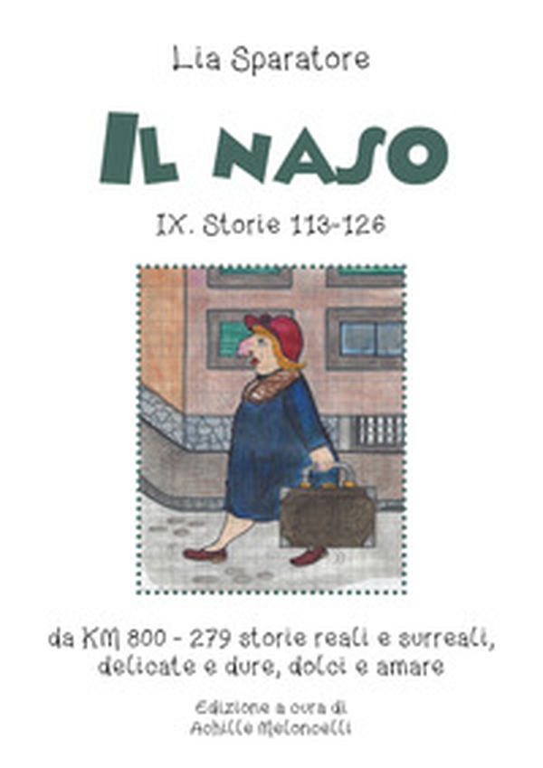 Il naso IX. Storie 113-126 da KM 800-279. Storie reali e surreali, delicate e dure, dolci e amare - Librerie.coop Il naso IX. Storie 113-126 da KM 800-279. Storie reali e surreali, delicate e dure, dolci e amare - Librerie.coop