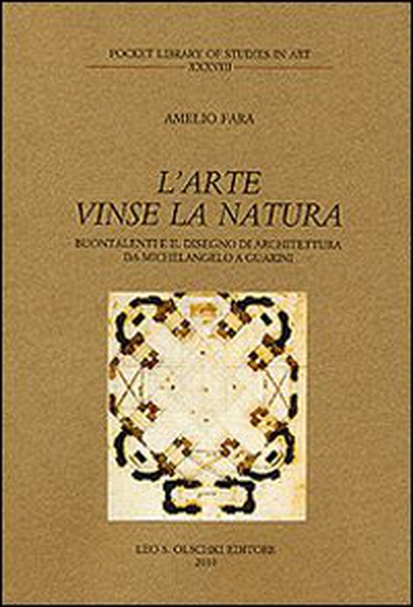 L'arte vinse la natura. Buontalenti e il disegno di architettura da Michelangelo a Guarini - Librerie.coop L'arte vinse la natura. Buontalenti e il disegno di architettura da Michelangelo a Guarini - Librerie.coop