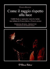 Come il raggio rispetto alla luce. Edith Stein e i percorsi verso la verità: una lettura di «Essere finito» e «Essere eterno» - Librerie.coop