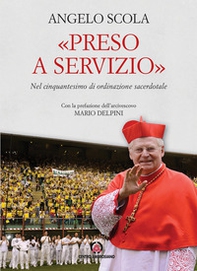 Preso a servizio. Nel cinquantesimo di ordinazione sacerdotale - Librerie.coop Preso a servizio. Nel cinquantesimo di ordinazione sacerdotale - Librerie.coop
