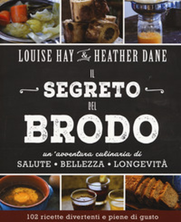 Il segreto del brodo. Un'avventura culinaria di salute, bellezza e longevità - Librerie.coop Il segreto del brodo. Un'avventura culinaria di salute, bellezza e longevità - Librerie.coop