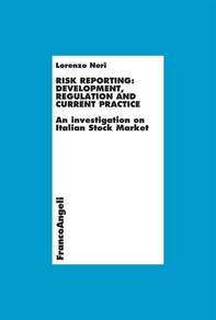 Risk Reporting: Development, Regulation and Current Practice. An investigation on Italian Stock Market - Librerie.coop Risk Reporting: Development, Regulation and Current Practice. An investigation on Italian Stock Market - Librerie.coop