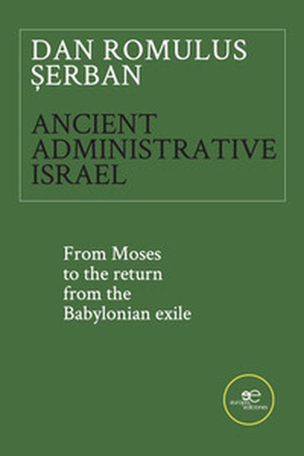 Ancient administrative Israel. From Moses to the return from the Babylonian exile - Librerie.coop Ancient administrative Israel. From Moses to the return from the Babylonian exile - Librerie.coop