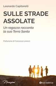 Sulle strade assolate. Un ragazzo racconta la sua Terra Santa - Librerie.coop