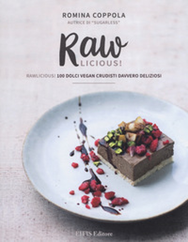 Rawlicious! 100 dolci vegan crudisti davvero deliziosi - Librerie.coop Rawlicious! 100 dolci vegan crudisti davvero deliziosi - Librerie.coop