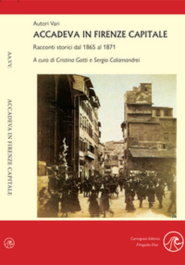 Accadeva in Firenze Capitale. Racconti storici dal 1865 al 1871 - Librerie.coop Accadeva in Firenze Capitale. Racconti storici dal 1865 al 1871 - Librerie.coop