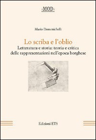 Lo scriba e l'oblio. Letteratura e storia: teoria e critica delle rappresentazioni nell'epoca borghese - Librerie.coop