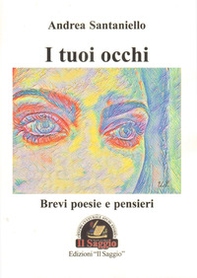 I tuoi occhi. Brevi poesie e pensieri - Librerie.coop