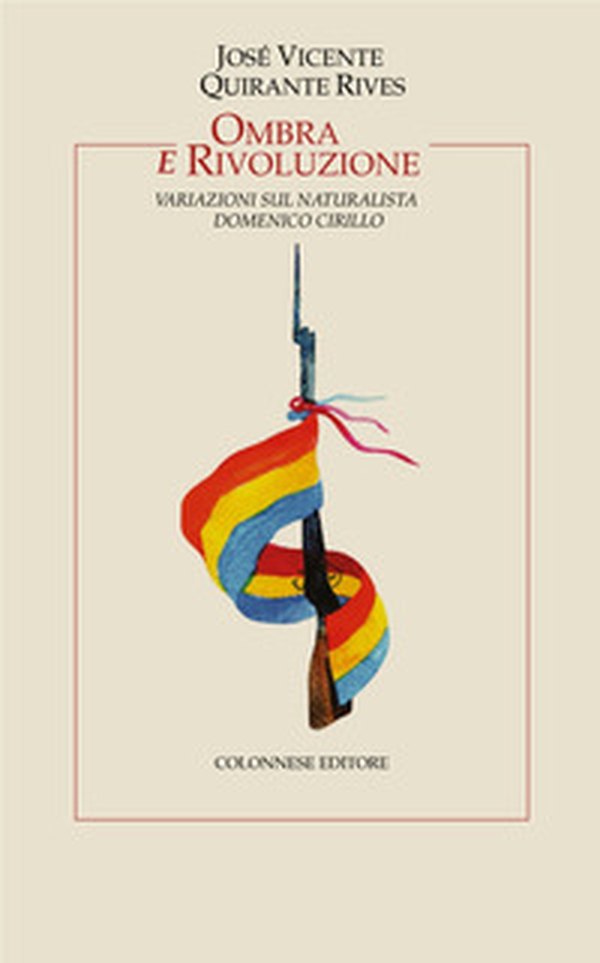 Ombra e rivoluzione. Variazioni sul naturalista Domenico Cirillo - Librerie.coop Ombra e rivoluzione. Variazioni sul naturalista Domenico Cirillo - Librerie.coop
