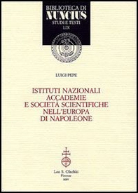 Istituti nazionali, accademie e società scientifiche nell'Europa di Napoleone - Librerie.coop Istituti nazionali, accademie e società scientifiche nell'Europa di Napoleone - Librerie.coop