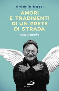 Amori e tradimenti di un prete di strada - Librerie.coop Amori e tradimenti di un prete di strada - Librerie.coop