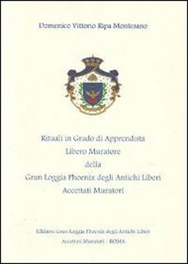 Rituali in grado di Apprendista Libero Muratore della Gran Loggia Phoenix degli antichi Liberi accettati Muratori - Librerie.coop Rituali in grado di Apprendista Libero Muratore della Gran Loggia Phoenix degli antichi Liberi accettati Muratori - Librerie.coop