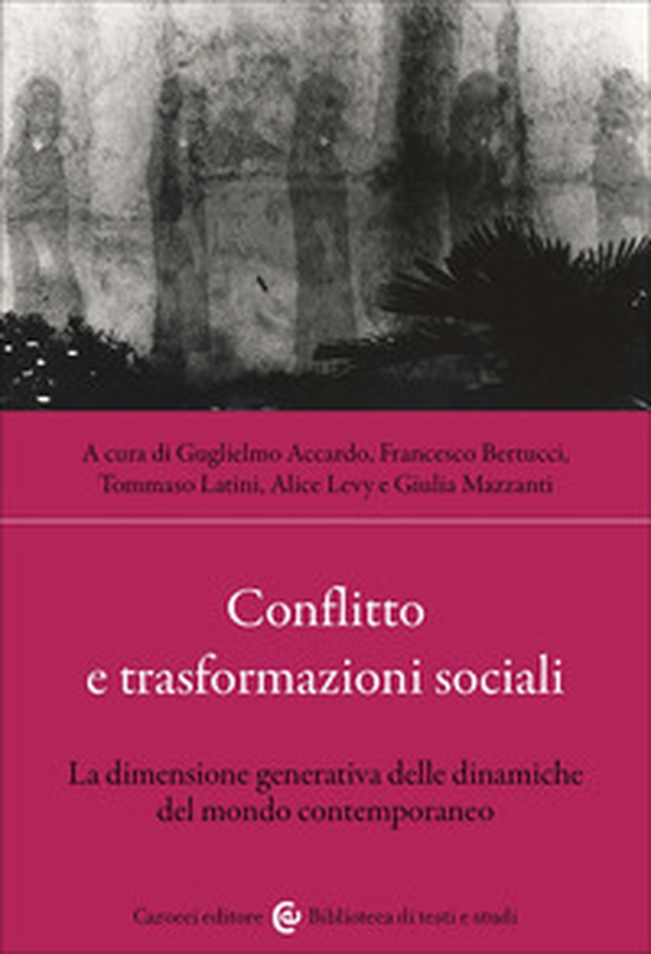 Conflitto e trasformazioni sociali. La dimensione generativa delle dinamiche del mondo contemporaneo - Librerie.coop