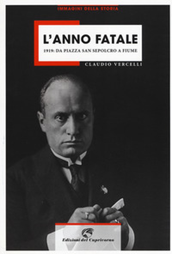 L'anno fatale. 1919: da Piazza San sepolcro a Fiume - Librerie.coop L'anno fatale. 1919: da Piazza San sepolcro a Fiume - Librerie.coop