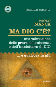 Ma Dio c'è? Una valutazione delle prove dell'esistenza e dell'inesistenza di Dio... e qualcosa in più - Librerie.coop