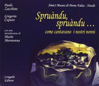 Spruàndu-spruàndu... Come cantavano i nostri nonni - Librerie.coop Spruàndu-spruàndu... Come cantavano i nostri nonni - Librerie.coop