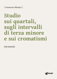 Studio sui quartali, sugli intervalli di terza minore e sui cromatismi. Con esercizi - Librerie.coop