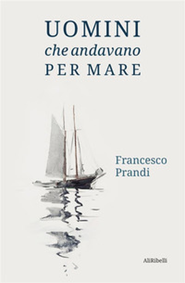 Uomini che andavano per mare - Librerie.coop Uomini che andavano per mare - Librerie.coop