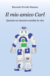 Il mio amico Carl. Quando un incontro cambia la vita - Librerie.coop